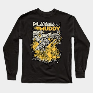 MOTOCROSS PLAY MUDDY Long Sleeve T-Shirt